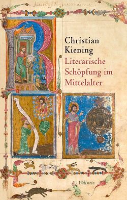 Literarische Schöpfung im Mittelalter von Kiening,  Christian