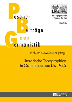 Literarische Topographien in Ostmitteleuropa bis 1945 von Nowikiewicz,  Elzbieta