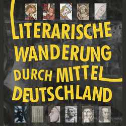 Literarische Wanderung durch Mitteldeutschland von Eichenthal,  Johannes