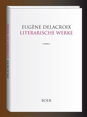 Literarische Werke von Delacroix,  Eugène, Meier-Graefe,  Julius