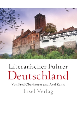 Literarischer Führer Deutschland von Bruyn,  Günter de, Holzheimer,  Gerd, Ignasiak,  Detlef, Kahrs,  Axel, Neumann,  Peter, Oberhauser,  Fred