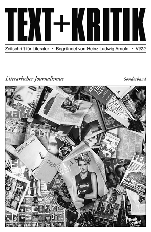 Literarischer Journalismus von Arnold,  Heinz Ludwig, Feßmann,  Meike, Martus,  Steffen, Ruckaberle,  Axel, Scheffel,  Michael, Stockinger,  Claudia, Thomalla,  Erika, Trilcke,  Peer