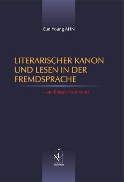 Literarischer Kanon und Lesen in der Fremdsprache – am Beispiel von Korea von Ahn,  Eun Young