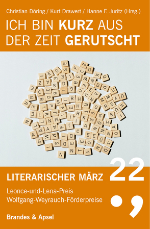 Literarischer März. Leonce- und -Lena-Preis / Ich bin kurz aus der Zeit gerutscht von Döring,  Christian, Drawert,  Kurt, Juritz,  Hanne F.