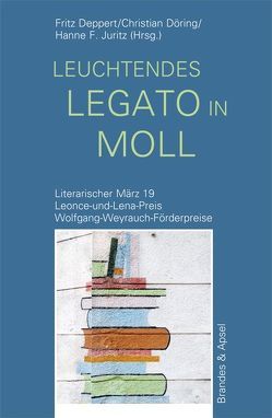 Literarischer März. Leonce- und -Lena-Preis / leuchtendes legato in moll von Deppert,  Fritz, Döring,  Christian, Juritz,  Hanne F.