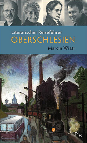 Literarischer Reiseführer Oberschlesien von Wiatr,  Marcin