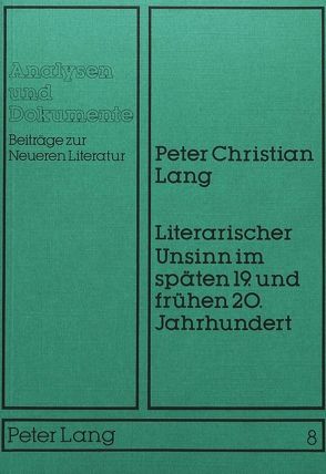 Literarischer Unsinn im späten 19. und frühen 20. Jahrhundert von Jeziorkowski,  Klaus, Lang,  Peter Christian