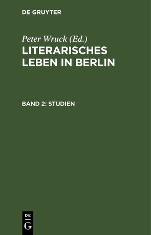 Literarisches Leben in Berlin / Studien von Wruck,  Peter