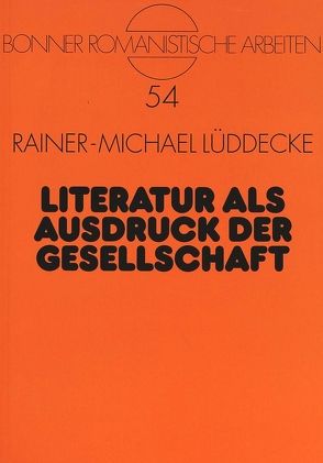 Literatur als Ausdruck der Gesellschaft von Lüddecke,  Rainer-M.