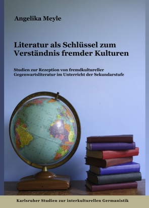 Literatur als Schlüssel zum Verständnis fremder Kulturen von Meyle,  Angelika