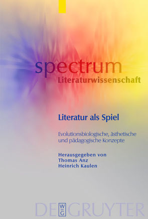 Literatur als Spiel von Anz,  Thomas, Kaulen,  Heinrich