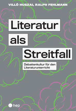 Literatur als Streitfall von Fehlmann,  Ralph, Huszai,  Villö