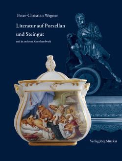 Literatur auf Porzellan und Steingut von Wegner,  Peter-Christian