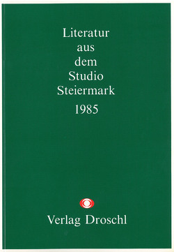 Literatur aus dem Studio Steiermark 1985 von Grond,  Walter, Hartwig,  Heinz