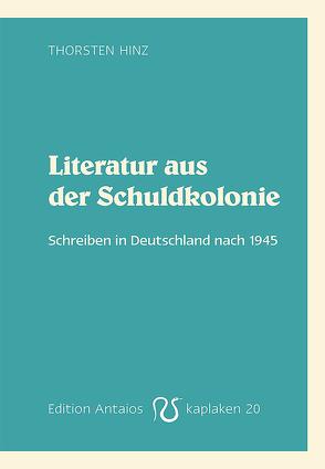 Literatur aus der Schuldkolonie von Hinz,  Thorsten