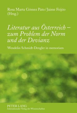 Literatur aus Österreich – zum Problem der Norm und der Devianz von Feijóo Fernández,  Jaime, Gómez Pato,  Rosa Marta