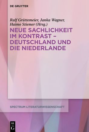 Neue Sachlichkeit im Kontrast – Deutschland und die Niederlande von Grüttemeier,  Ralf, Stiemer,  Haimo, Wagner,  Janka