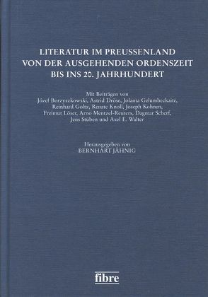 Literatur im Preußenland von der ausgehenden Ordenszeit bis ins 20. Jahrhundert von Jähnig,  Bernhart