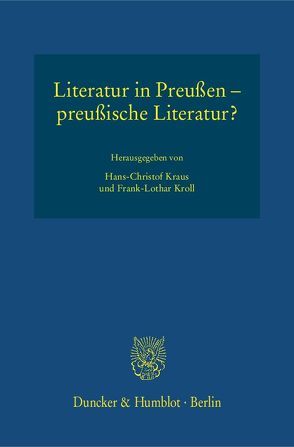 Literatur in Preußen – preußische Literatur? von Kraus,  Hans-Christof, Kroll,  Frank-Lothar