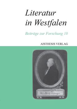 Literatur in Westfalen von Ecker,  Gisela, Franzmeyer,  Fritz W, Gatter,  Nikolaus, Gefele,  Katharina, Goedden,  Walter, Hensel,  Horst, Jungen,  Oliver, Kaeufer,  Hugo E, Pförtner,  Carmen, Rottschäfer,  Nils, Schroeder,  Wolfgang, Schüppen,  Franz, Stahl,  Enno, Stückemann,  Frank, Wallmann,  Hermann