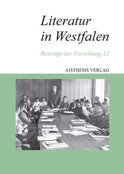 Literatur in Westfalen von Arnold,  Heinz Ludwig, Campmann,  Rainer W, Cepl-Kaufmann,  Gertrude, Delseit,  Wolfgang, Goedden,  Walter, Göhre,  Frank, Grande,  Jasmin, Grotjahn,  Friedrich, Grywatsch,  Jochen, Hensel,  Horst, Herholz,  Gerd, Hering,  Hartmut, Hindersmann,  Jost, Jakob,  Volker, Käufer ,  Hugo Ernst, Ketelsen,  Uwe K, Knüppel,  Christoph, Körner ,  Wolfgang, Kortmann,  Kathryn, Krauss,  Hannes, Maxwill,  Arnold, Peuckmann,  Heinrich, Psotta,  Helmut J, Reinhardt,  Stephan, Sämmer,  Frank, Scholz,  Rüdiger, Schüppen,  Franz, Stadthaus,  Steffen, Steinecke,  Hartmut, Straeter,  Ulrich, Stückemann,  Frank, Thenior,  Ralf, Thüne,  Eva-Maria, Treeck,  Dieter, Wittkowski,  Joachim, Wolf,  Klaus-Peter, Zaib,  Volker