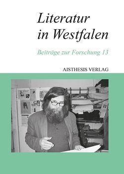 Literatur in Westfalen von Bauer,  Katharina, Bender,  Hans, Bleicher,  Thomas, Böttcher,  Anna-Lena, Bürger,  Peter, Campmann,  Rainer W, Dirksen,  Jens, Dombrowski,  Dominik, Dummann,  Fiona, Eckenga,  Fritz, Elit,  Stefan, Goedden,  Walter, Grotjahn,  Friedrich, Grywatsch,  Jochen, Hallenberger,  Dirk, Kater,  Thomas, Kleinschmidt,  Christoph, Knüppel,  Christoph, Köhnen,  Ralph, Kösters,  Klaus, Krauss,  Hannes, Krug,  Josef, Land,  Rainer, Leifert,  Arnold, Martens,  Frank, Maxwill,  Arnold, Mertenskötter,  Kerstin, Müller,  Annika, Müller-Michaels,  Harro, Neuner,  Florian, Peuckmann,  Heinrich, Puls,  Gerd, Rottschäfer,  Nils, Schlott,  Jutta, Schrammen,  Gerd, Schwarze,  Gisela, Spicker,  Friedemann, Stadthaus,  Steffen, Stahl,  Enno, Straeter,  Ulrich, Streletz,  Werner, Stückemann,  Frank, Thenior,  Ralf, Waterhouse,  Peter, Widmaier,  Ellen, Wilbert,  Jürgen, Wittkowski,  Joachim