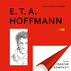 Literatur Kompakt: E. T. A. Hoffmann von Alefeld,  Yvonne-Patricia, Grimm,  Gunter E.