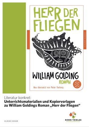 Literatur konkret: Unterrichtsmaterialien und Kopiervorlagen zu William Goldings Roman „Herr der Fliegen“ von Rohr,  Ulrike