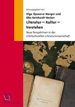 Literatur – Kultur – Verstehen von Becker,  Frank, Blioumi,  Aglaia, Cerri,  Chiara, Denka,  Andrzej, Hofmann,  Michael, Iljassova-Morger,  Olga, Jörg,  Natalia, Peiter,  Anne D., Previšic,  Boris, Reinhardt-Becker,  Elke, Schlicht,  Corinna