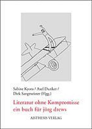 Literatur ohne Kompromisse von Achternbusch,  Herbert, Adler,  Jeremy, Apel,  Friedmar, Czernin,  Franz J, Dunker,  Axel, Fritsch,  Werner, Geerken,  Hartmut, Harig,  Ludwig, Kyora,  Sabine, Mayröcker,  Friederike, Raabe,  Paul, Rauschenbach,  Bernd, Rühm,  Gerhard, Sangmeister,  Dirk, Schmatz,  Ferdinand, Senn,  Fritz, Wühr,  Paul