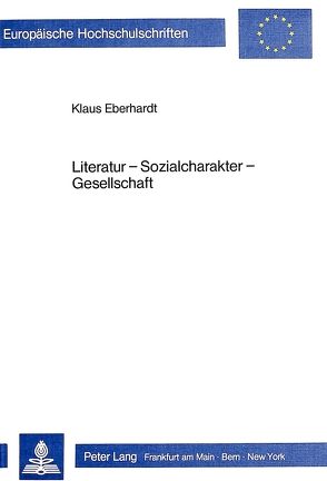 Literatur – Sozialcharakter – Gesellschaft von Eberhardt,  Klaus