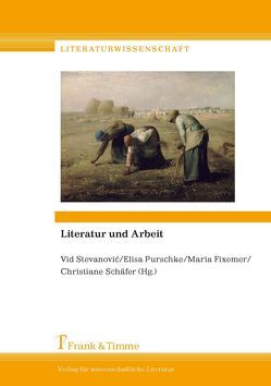 Literatur und Arbeit von Fixemer,  Maria, Purschke,  Elisa, Schaefer,  Christiane, Stevanovic,  Vid