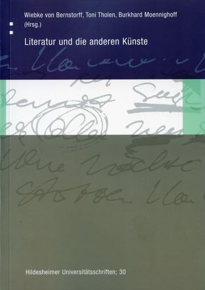 Literatur und die anderen Künste von Bernstorff,  Wiebke von, Moennighoff,  Burkhard, Tholen,  Toni