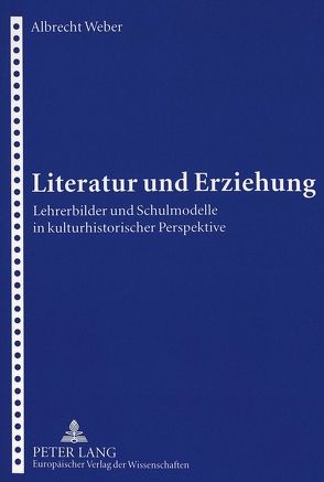 Literatur und Erziehung von Weber,  Albrecht