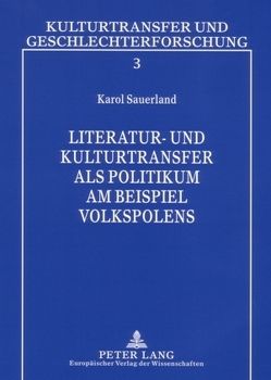 Literatur- und Kulturtransfer als Politikum am Beispiel Volkspolens von Sauerland,  Karol