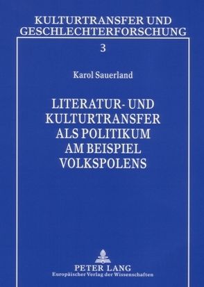 Literatur- und Kulturtransfer als Politikum am Beispiel Volkspolens von Sauerland,  Karol