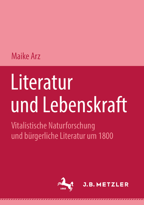 Literatur und Lebenskraft von Arz,  Maike