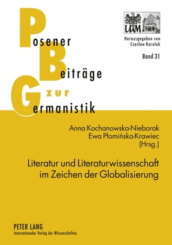 Literatur und Literaturwissenschaft im Zeichen der Globalisierung von Kochanowska-Nieborak,  Anna, Plominska-Krawiec,  Ewa