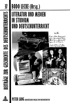 Literatur und Medien in Studium und Deutschunterricht von Lecke,  Bodo