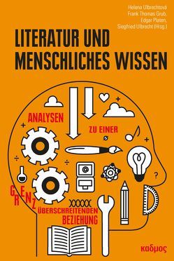 Literatur und menschliches Wissen von Grub,  Frank Thomas, Platen,  Edgar, Ulbrecht,  Siegfried, Ulbrechtová,  Helena