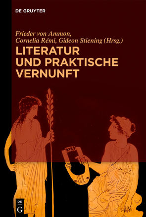 Literatur und praktische Vernunft von Ammon,  Frieder von, Rémi,  Cornelia, Stiening,  Gideon