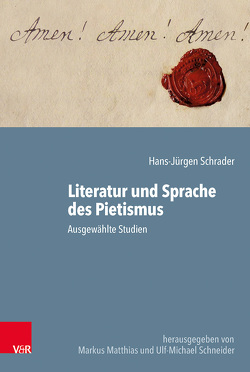 Literatur und Sprache des Pietismus von Bosse-Huber,  Petra, Jakubowski-Tiessen,  Manfred, Matthias,  Markus, Otte,  Hans, Schneider,  Hans, Schneider,  Ulf-Michael, Schrader,  Hans-Jürgen