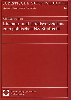 Literatur- und Urteilsverzeichnis zum politischen NS-Strafrecht von Form,  Wolfgang