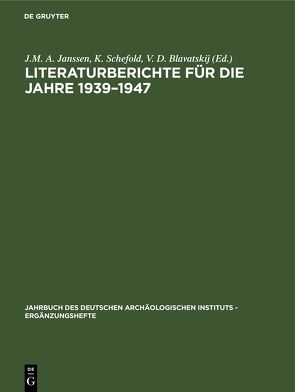 Literaturberichte für die Jahre 1939–1947 von Blavatskij,  V. D., Janssen,  J. M. A., Schefold,  K., Weickert,  Carl