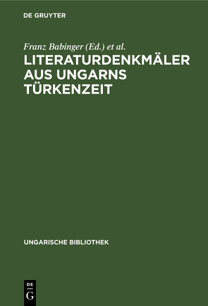 Literaturdenkmäler aus Ungarns Türkenzeit von Babinger,  Franz, Gragger,  Robert, Mittwoch,  Eugen, Mordtmann,  J. H.