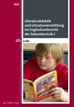 Literaturdidaktik und Literaturvermittlung im Englischunterricht der Sekundarstufe I von Hollm,  Jan