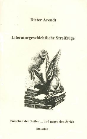 Literaturgeschichtliche Streifzüge von Arendt,  Dieter