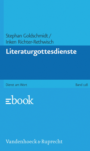 Literaturgottesdienste von Goldschmidt,  Stephan, Richter-Rethwisch,  Inken