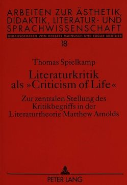 Literaturkritik als «Criticism of Life» von Spielkamp,  Thomas