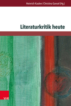 Literaturkritik heute von Anz,  Thomas, Assmann,  David-Christopher, Bachmann-Stein,  Andrea, Bauer,  Manuel, Disanto,  Giulia A., Ernst,  Thomas, Gansel,  Carsten, Gansel,  Christina, Guerra,  Gabriele, Hametner,  Michael, Kasper,  Norman, Kaulen,  Heinrich, Küpper,  Thomas, Neuhaus,  Stefan, Pérez,  Jose Fernández, Roeder,  Caroline, Ruf,  Oliver, Stein,  Stefan, Stoeva-Holm,  Dessislava, Süselbeck,  Jan, Vogt,  Rüdiger